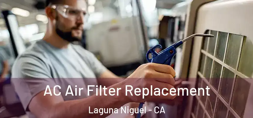 AC Air Filter Replacement Laguna Niguel - CA
