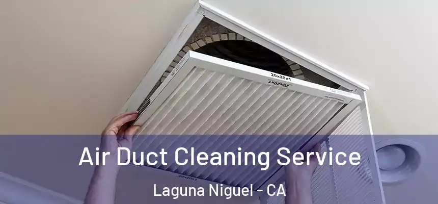 Air Duct Cleaning Service Laguna Niguel - CA
