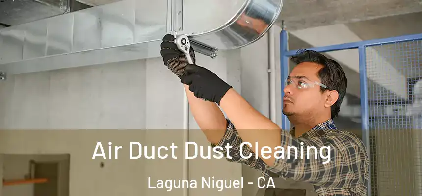 Air Duct Dust Cleaning Laguna Niguel - CA