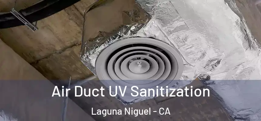 Air Duct UV Sanitization Laguna Niguel - CA