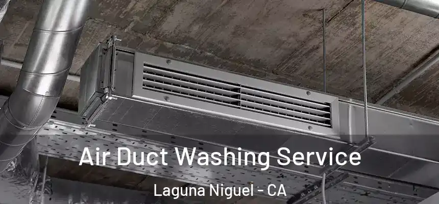Air Duct Washing Service Laguna Niguel - CA