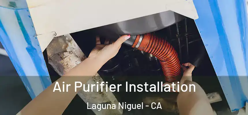 Air Purifier Installation Laguna Niguel - CA