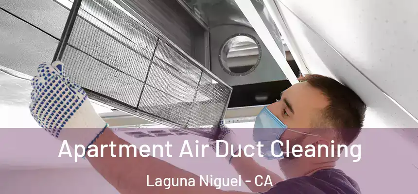 Apartment Air Duct Cleaning Laguna Niguel - CA