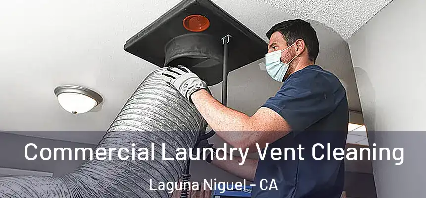 Commercial Laundry Vent Cleaning Laguna Niguel - CA