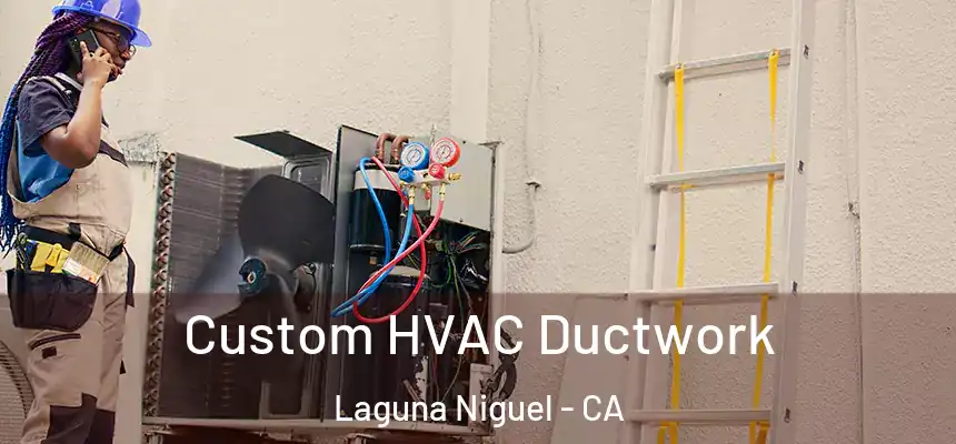 Custom HVAC Ductwork Laguna Niguel - CA