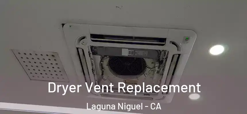 Dryer Vent Replacement Laguna Niguel - CA