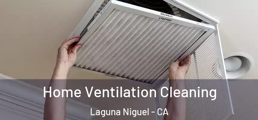 Home Ventilation Cleaning Laguna Niguel - CA