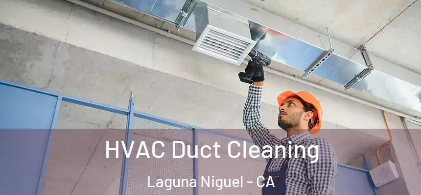 HVAC Duct Cleaning Laguna Niguel - CA