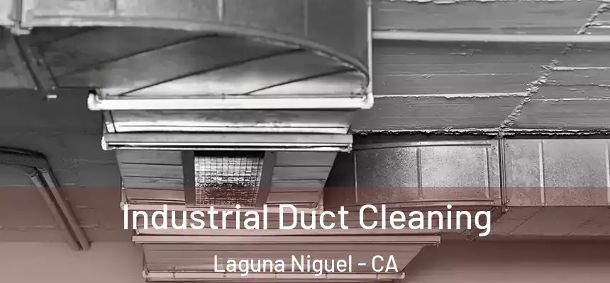 Industrial Duct Cleaning Laguna Niguel - CA