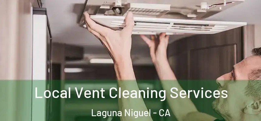 Local Vent Cleaning Services Laguna Niguel - CA