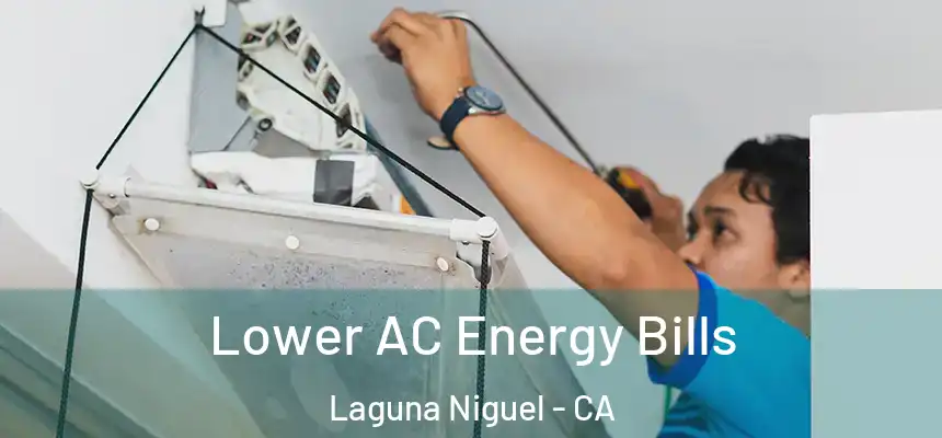 Lower AC Energy Bills Laguna Niguel - CA