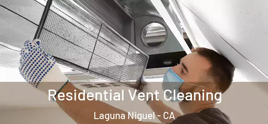 Residential Vent Cleaning Laguna Niguel - CA